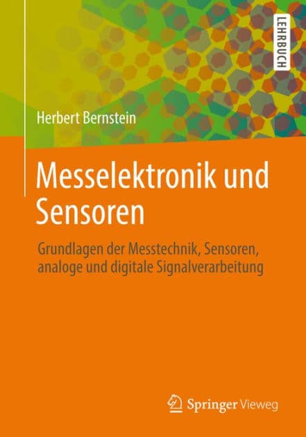 Messelektronik und Sensoren: Grundlagen der Messtechnik, Sensoren, analoge und digitale Signalverarbeitung by Herbert Bernstein