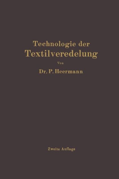 Technologie der Textilveredelung by Paul Heermann