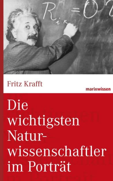 Die wichtigsten Naturwissenschaftler im Porträt by Fritz Krafft