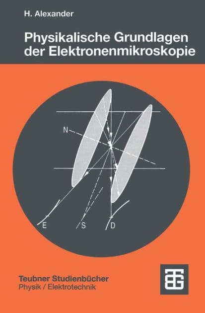 Physikalische Grundlagen der Elektronenmikroskopie by Helmut Alexander