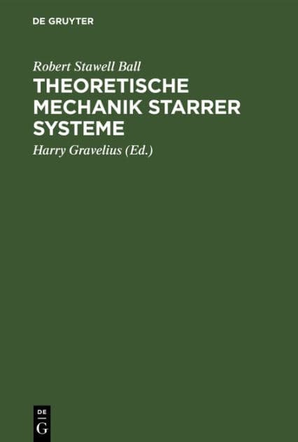 Theoretische Mechanik starrer Systeme by Robert Stawell Ball