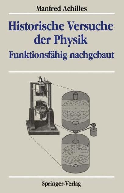 Historische Versuche der Physik: Funktionsfï¿½hig nachgebaut by Manfred Achilles