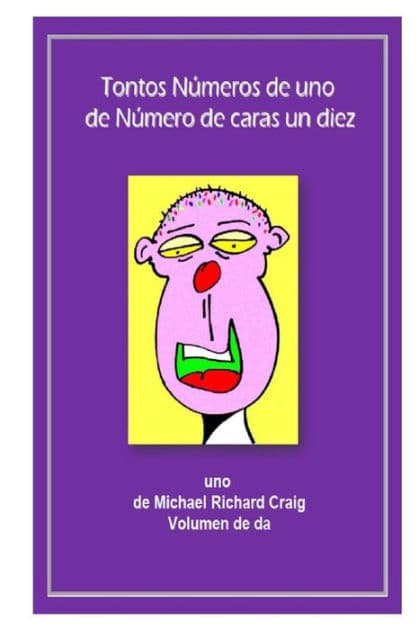 Tontos Numeros de uno de Numero de caras un diez diez: uno de Michael Richard Craig Volumen de da by Michael Richard Craig