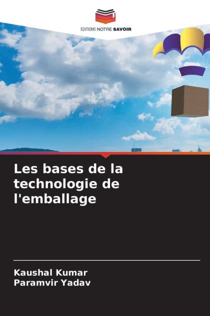 Les bases de la technologie de l'emballage by Kaushal Kumar