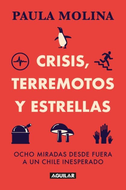 Crisis, terremotos y estrellas. Ocho miradas desde fuera a un Chile inesperado. by Paula Mariela Molina Tapia