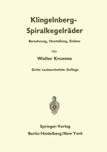 Klingelnberg-Spiralkegelrï¿½der: Berechnung, Herstellung und Einbau by Walter Krumme