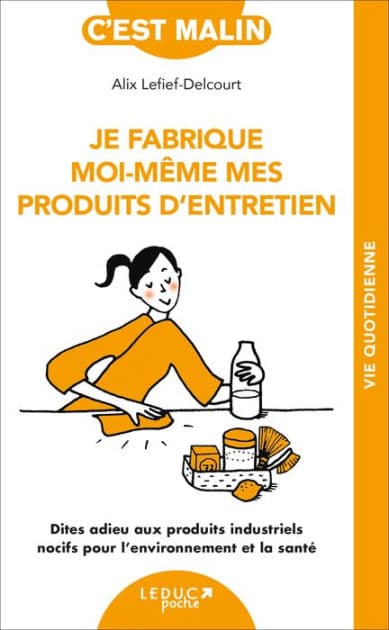 Je fabrique moi-même mes produits d'entretien, c'est malin by Alix Lefief-Delcourt