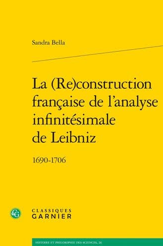 La (Re)construction francaise de l'analyse infinitesimale de Leibniz: 1690-1706 by Sandra Bella