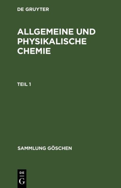 Allgemeine und physikalische Chemie. Teil 1 by De Gruyter