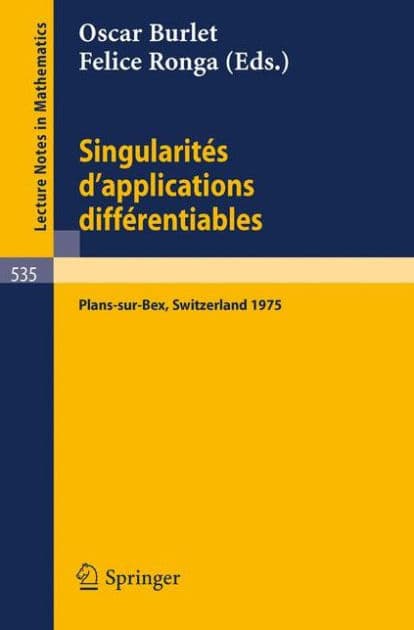Singularites d'Applications Differentiables: Seminaire sur les Singularites d'Applications Differentiables Plans-Sur-Bex 1975 by O. Burlet