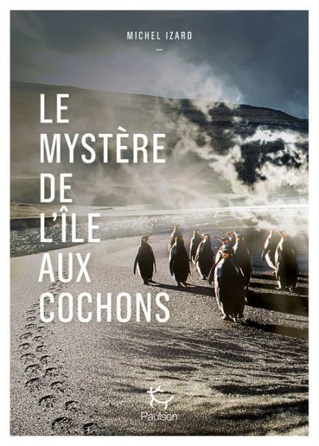 Le mystère de l'île aux cochons by Michel Izard