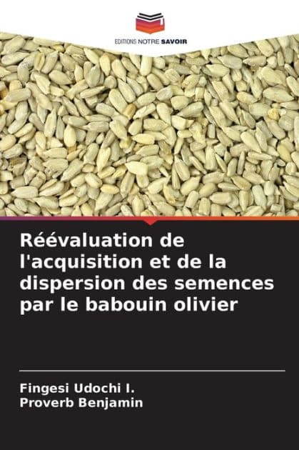 Rï¿½ï¿½valuation de l'acquisition et de la dispersion des semences par le babouin olivier by Fingesi Udochi I