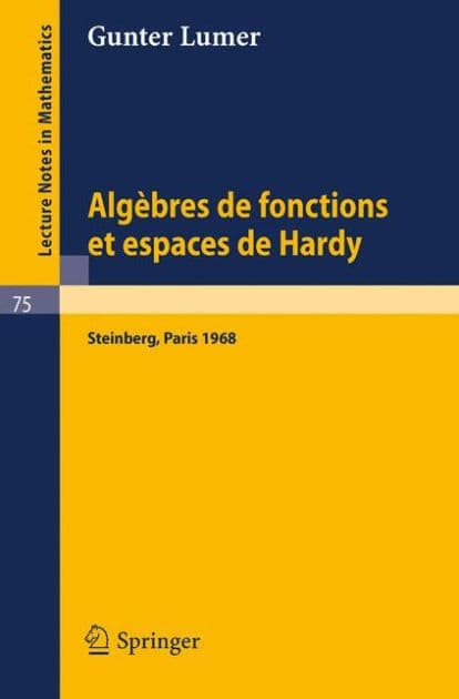 Algebres de fonctions et espaces de Hardy by Gunter Lumer