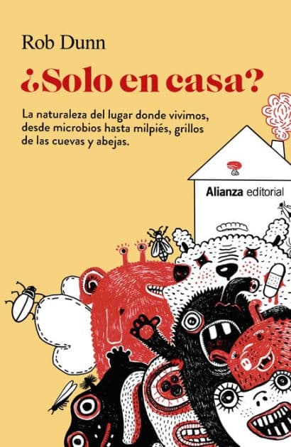 ¿Solo en casa?: La naturaleza del lugar donde vivimos, desde microbios hasta milpiés, grillos de las cuevas y abejas by Rob Dunn