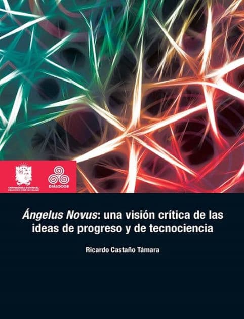 Ángelus Novus: una visión crítica de las ideas de progreso y de tecnociencia by Ricardo Castaño Támara