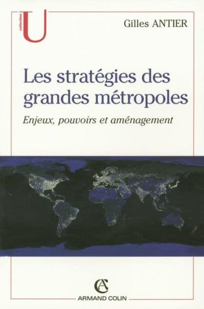 Les stratégies des grandes métropoles: Enjeux, pouvoirs et aménagement by Gilles Antier