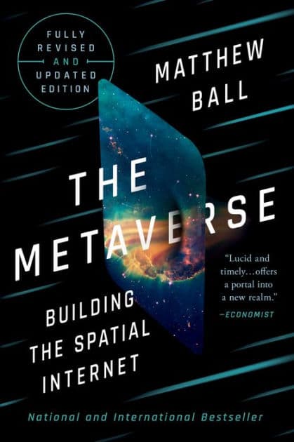 The Metaverse: Fully Revised and Updated Edition: Building the Spatial Internet by Matthew Ball
