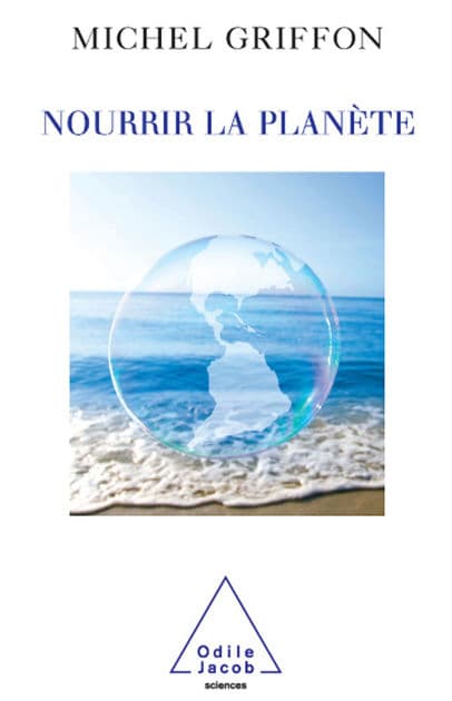 Nourrir la planète by Michel Griffon