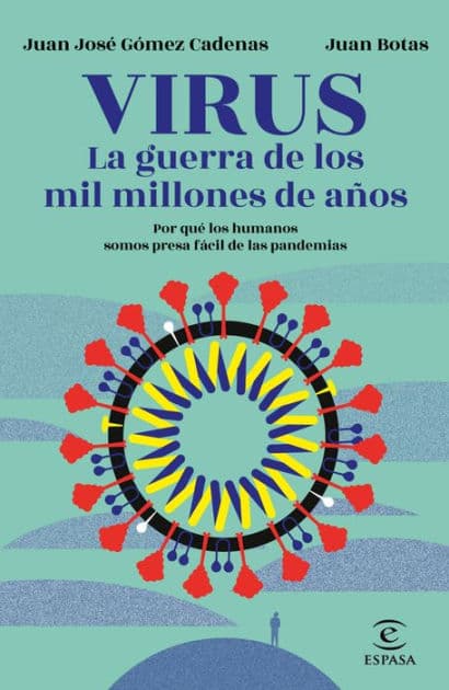 Virus. La guerra de los mil millones de años: Por qué los humanos somos presa fácil de las pandemias by Juan Botas