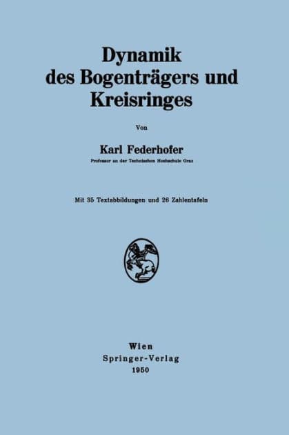 Dynamik des Bogentrï¿½gers und Kreisringes by Karl Federhofer