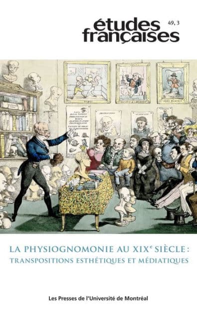 Études françaises. Volume 49, numéro 3, 2013: La physiognomonie au XIXe siècle : transpositions esthétiques et médiatiques by Valérie Stiénon