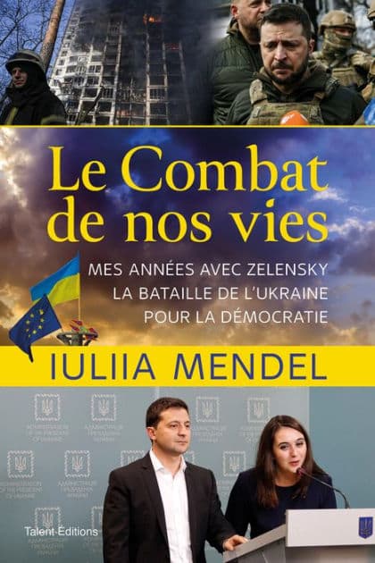 Le combat de nos vies: Mes années avec Zelensky, la bataille de l'Ukraine pour la démocratie by Iuliia Mendel