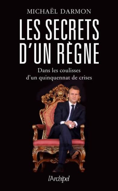 Les secrets d'un règne - Dans les coulisses d'un quinquennat de crises by Michaël Darmon