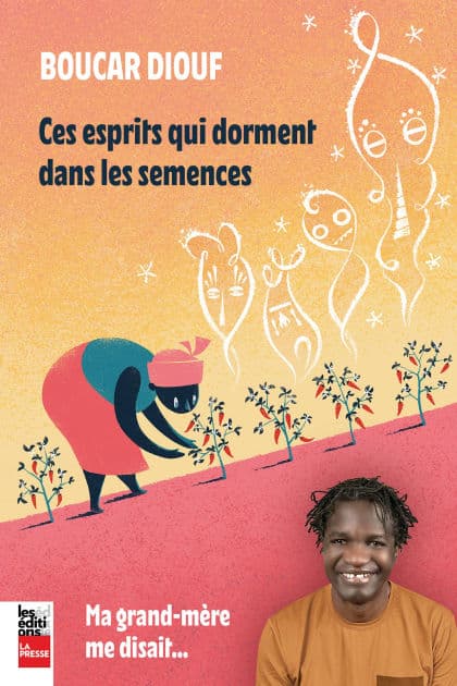 Ces esprits qui dorment dans les semences: Ma grand-mère me disait... by Boucar Diouf