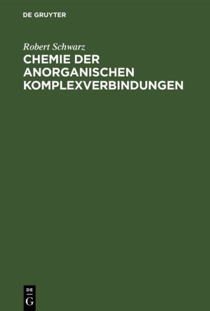 Chemie der anorganischen Komplexverbindungen: Ein Grundriß für Studierende by Robert Schwarz