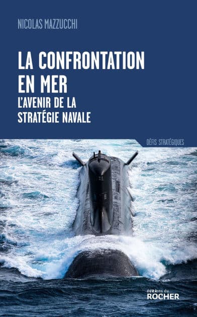 La confrontation en mer: L'avenir de la stratégie navale by Nicolas Mazzuchi