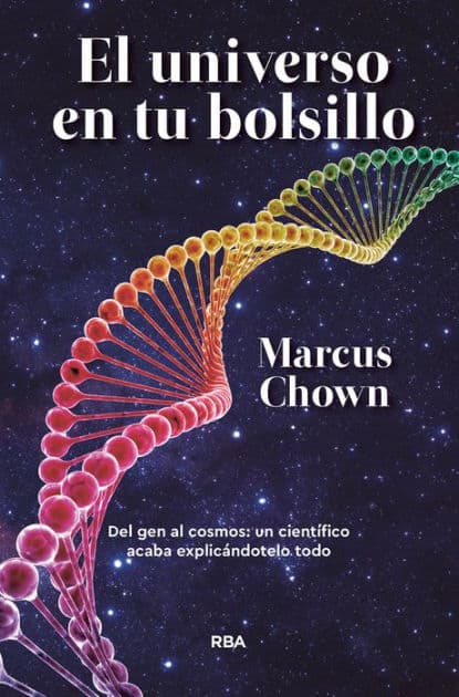 El universo en tu bolsillo: Del gen al cosmos: un científico acaba explicándotelo todo by Marcus Chown