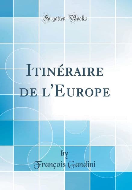 Itinéraire de l'Europe (Classic Reprint) by François Gandini