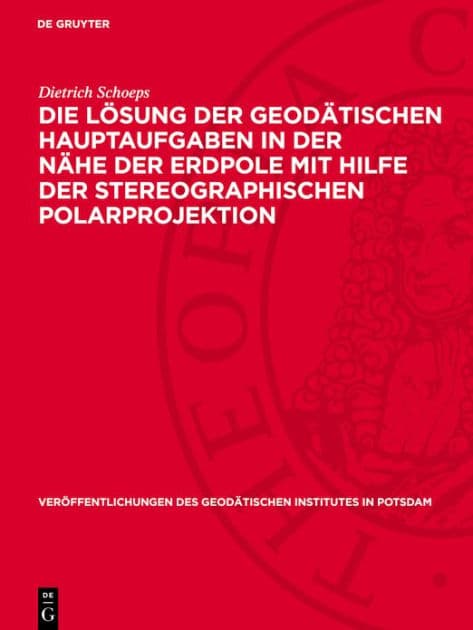 Die L sung der geod tischen Hauptaufgaben in der N he der Erdpole mit Hilfe der stereographischen Polarprojektion by Dietrich Schoeps