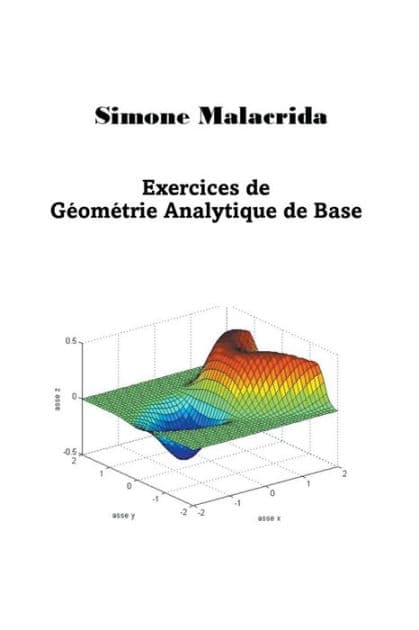 Exercices de Gï¿½omï¿½trie Analytique de Base by Simone Malacrida