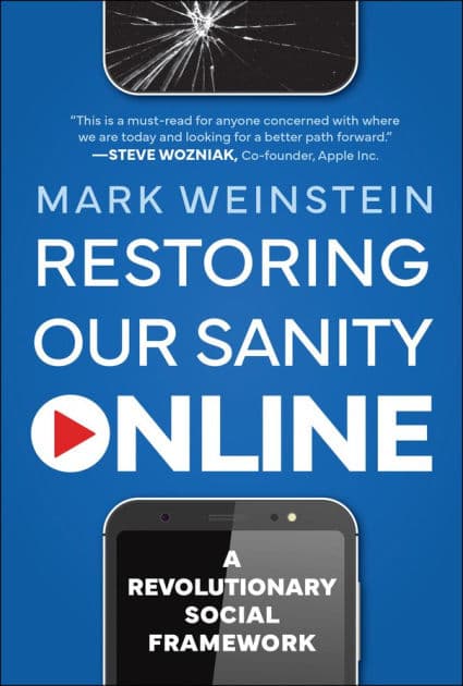Restoring Our Sanity Online: A Revolutionary Social Framework by Mark Weinstein