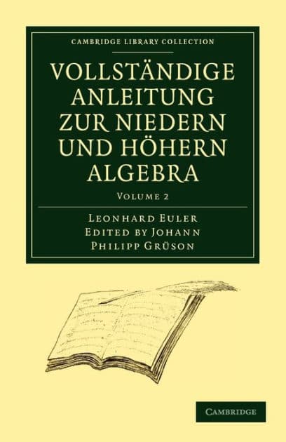 Vollständige Anleitung zur Niedern und Höhern Algebra by Leonhard Euler
