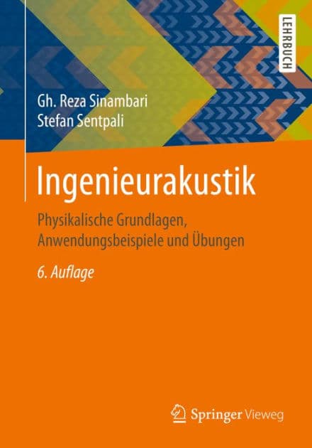 Ingenieurakustik: Physikalische Grundlagen, Anwendungsbeispiele und ï¿½bungen by Gh. Reza Sinambari
