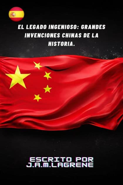 El Legado Ingenioso: Grandes Invenciones Chinas de la Historia. by Martinez Lagrene Julio Alberto