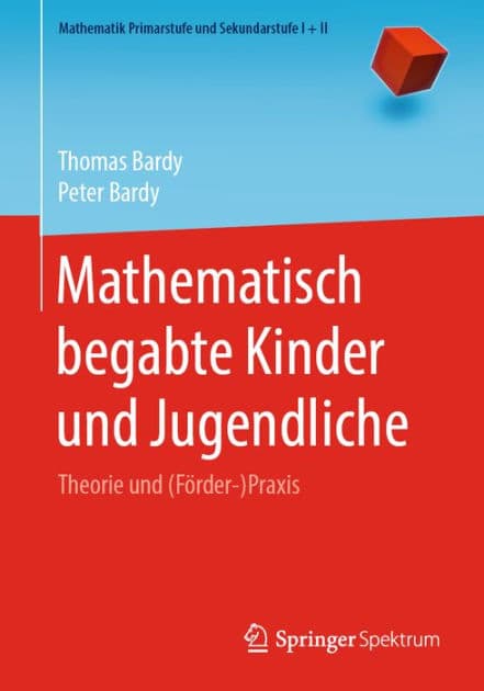 Mathematisch begabte Kinder und Jugendliche: Theorie und (Förder-)Praxis by Thomas Bardy