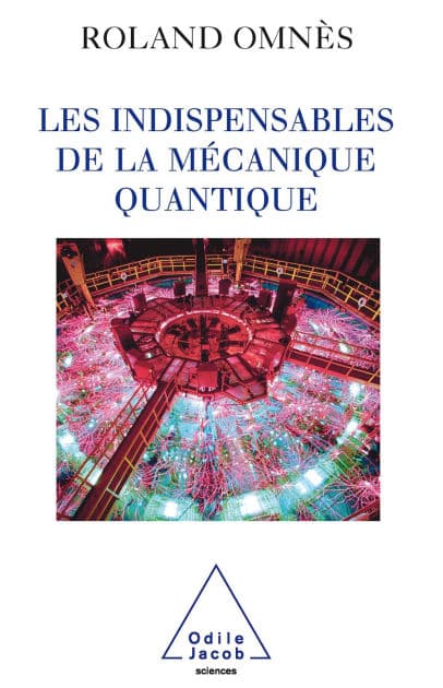 Les Indispensables de la mécanique quantique by Roland Omnès
