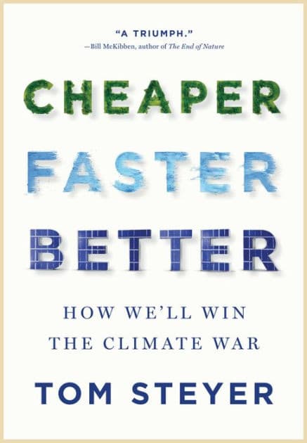 Cheaper, Faster, Better: How We'll Win the Climate War by Tom Steyer