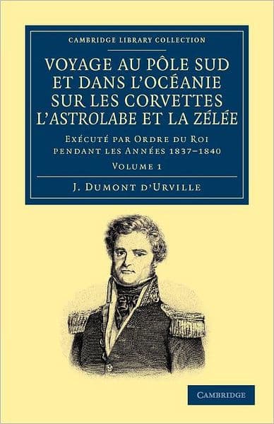 Voyage au Pole Sud et dans l'Océanie sur les corvettes l'Astrolabe et la Zélée: Exécuté par ordre du roi pendant les années 1837-1838-1839-1840 by Jules-Sébastien-César Dumont d'Urville
