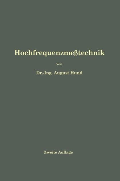 Hochfrequenzmeßtechnik: Ihre wissenschaftlichen und praktischen Grundlagen by August Hund