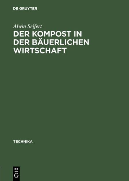 Der Kompost in der b uerlichen Wirtschaft by Alwin Seifert