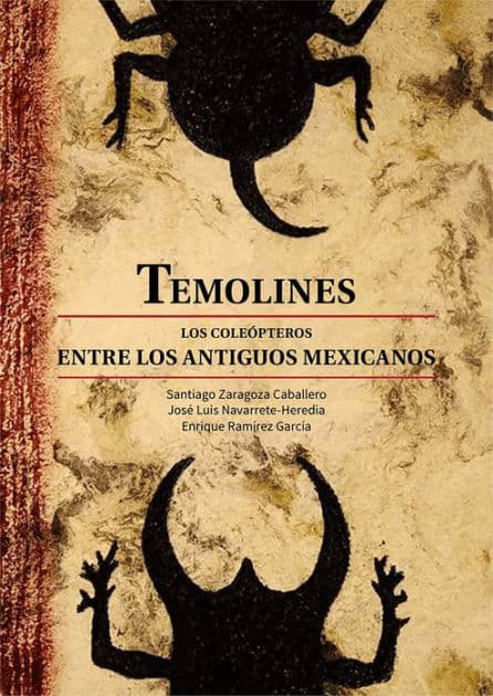 Temolines. Los coleópteros entre los antiguos mexicanos by Santiago Zaragoza Caballero