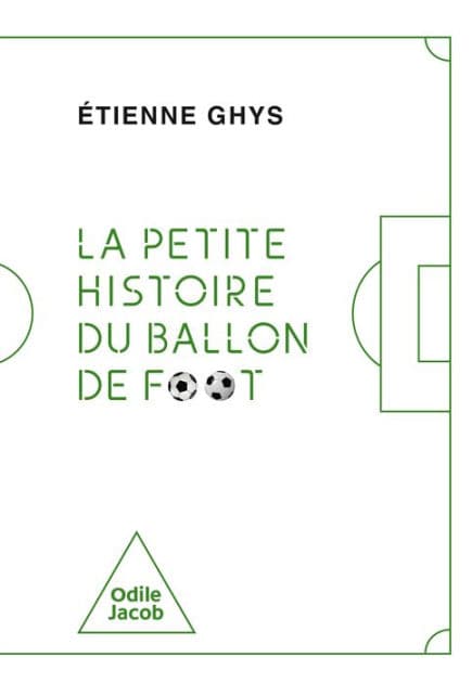 La Petite Histoire du ballon de foot by Étienne Ghys