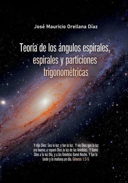 Teorï¿½a de los ï¿½ngulos espirales, espirales y particiones trigonomï¿½tricas by Josï Mauricio Orellana Dïaz