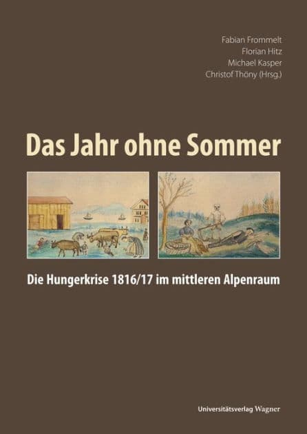 Das Jahr ohne Sommer: Die Hungerkrise 1816/17 im mittleren Alpenraum by Fabian Frommelt