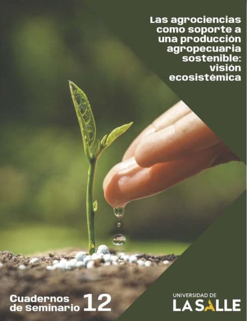 Las agrociencias como soporte a una producción agropecuaria sostenible: Visión ecosistémica by Liliana Chacón Jaramillo