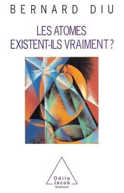 Do atoms really exist ? / Les Atomes existent-ils vraiment by Bernard Diu